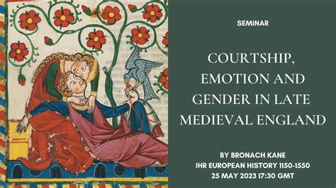 Seminar “‘look Er Thin Herte Be Set’ Courtship Emotion And Gender In Late Medieval England