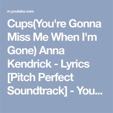 Cupsyoure Gonna Miss Me When Im Gone Anna Kendrick Lyrics Pitch