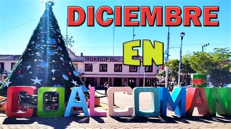 CoalcomÁn Michoacan Que Hacer En Diciembre Youtube