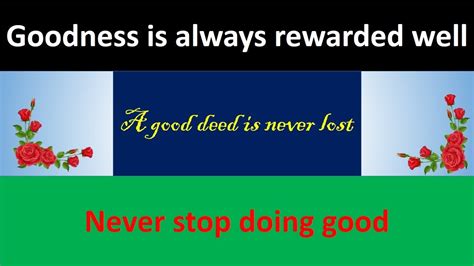 What Is Good Deed A Good Deed Is Never Lost Goodness Is Always