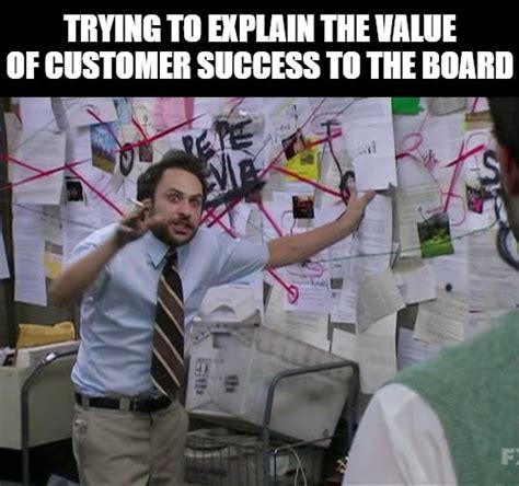 What Is A Customer Success Meme Some Things To Keep In Mind While