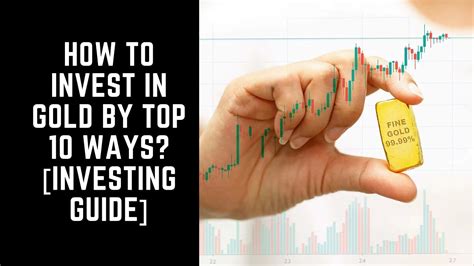 How To Invest In Gold By Top 10 Ways Investing Guide