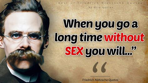 lack of sex for a long time can cause friedrich nietzsche quotes youtube