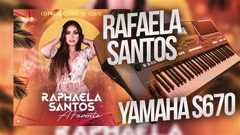 RAFAELA SANTOS A FAVORITA V2 YAMAHA S670 LEIA A DESRIÇÃO YouTube