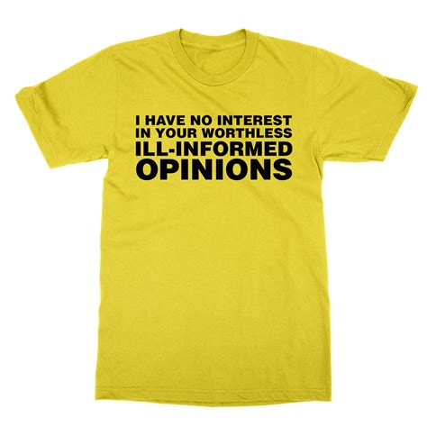 I Have No Interest In Your Worthless Ill Informed Opinions T Etsy