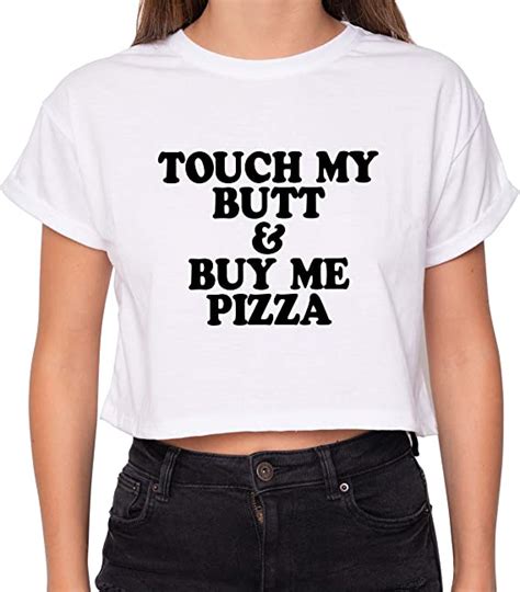 Touch My Butt And Buy Me A Pizza Crop Top Fun Women S Tumblr At Amazon