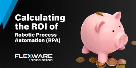 Calculating The Roi Of Robotic Process Automation Rpa