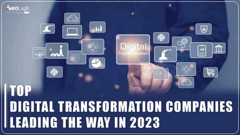 Top Digital Transformation Companies Leading The Way In 2023