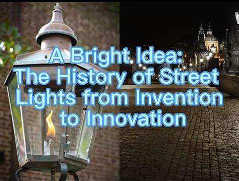 The History Of Street Lights From Invention To Innovation Sld Solar
