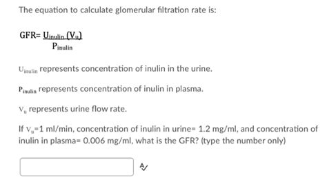 Solved The Equation To Calculate Glomerular Filtration Rate Chegg Com