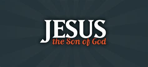Jesus The Son Of God Sermon Series Right From The Heart Ministries