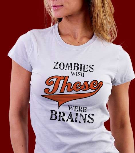 Zombies Wish These Were Brains Curious Inkling T Shirts Tee Shirts And Tops