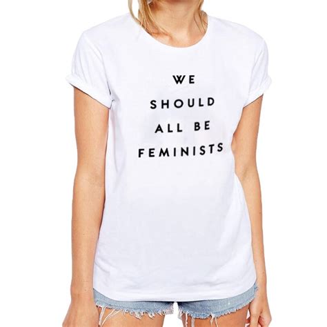 We Should Be All Be Feminists T Shirt 2018 New Fashion Women Slogan Print T Shirt Cotton Short