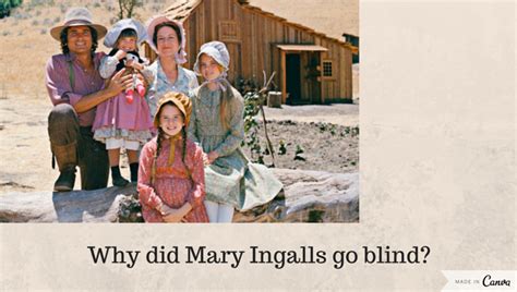 But no, a team of medical researchers actually does not believe that to be true. The real reason Mary Ingalls went blind - Alltop Viral