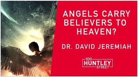 Angels Transport Believers To Heaven Dr David Jeremiah Teaching On