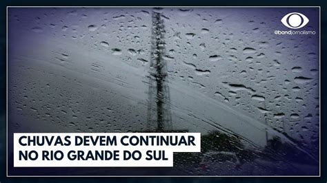 Previsão do tempo chuvas devem continuar no Rio Grande do Sul Jornal da Band YouTube