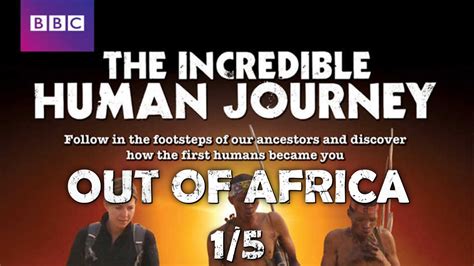 BBC The Incredible Human Journey 1of5 Out Of Africa YouTube