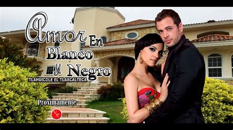 Telenovela Amor En Blanco Y Negro Con William Levy Y Maite Perroni Pr Ximamente Youtube