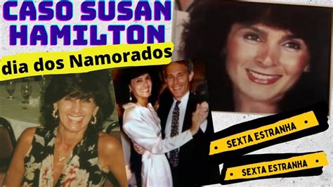 O Que Aconteceu Com O Casal Perfeito No Dia Dos Namorados Caso Susan