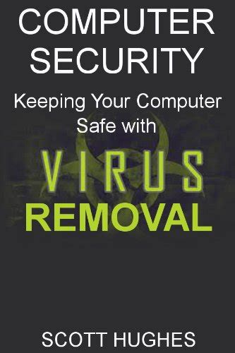 Computer Security Keeping Your Computer Safe With Virus