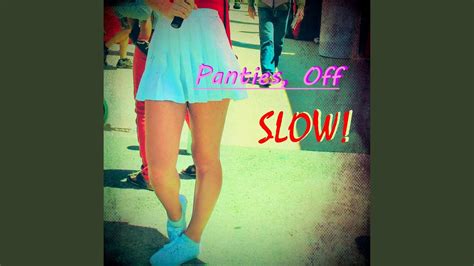 panties off slow youtube