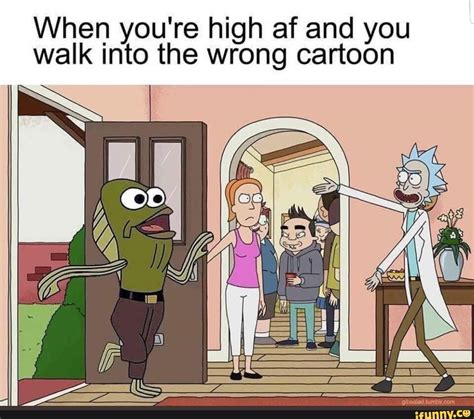 when you re high af and you walk into the wrong cartoon funny memes stupid funny memes