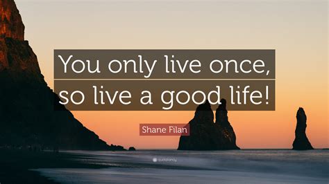 Inspirational You Only Live Life Once Quotes Inspiring Famous Quotes