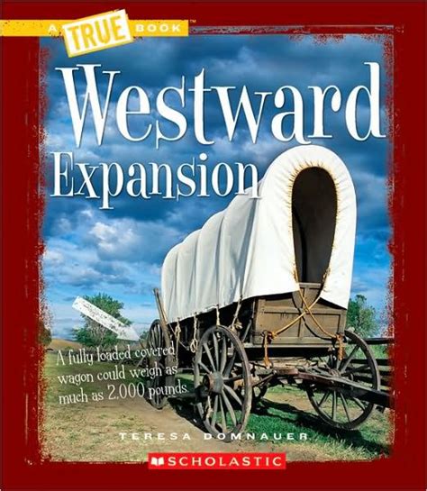 Westward Expansion A True Book Westward Expansion By Teresa Domnauer