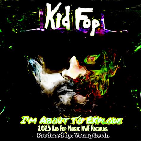 Im About To Explode Single By Kid Fop Spotify