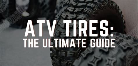 Atv Tires The Ultimate Guide Atvs Rollick Blog