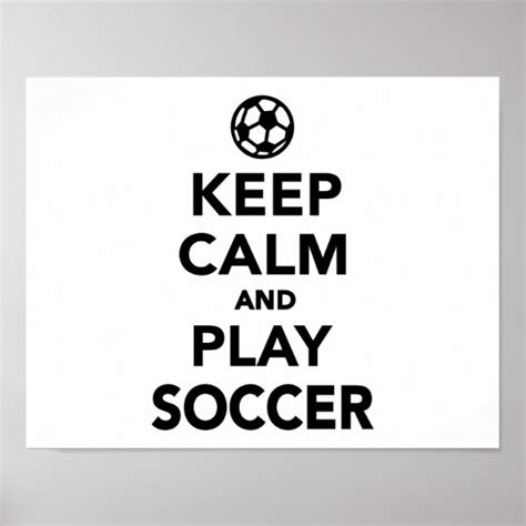 Keep Calm And Play Soccer Poster