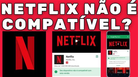 Netflix N O Compat Vel Veja Como Instalar Se O Seu Dispositivo N O