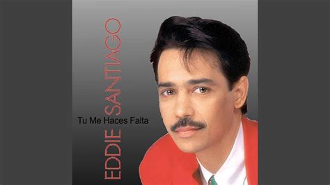 Tú Me Haces Falta Eddie Santiago Official Video Youtube