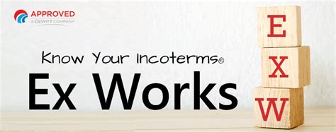 Spotlight On Incoterms Exw Ex Works Everything You Need To Know