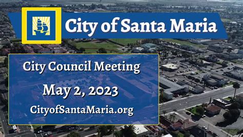 May 2 2023 Santa Maria City Council Meeting City Of Santa Maria