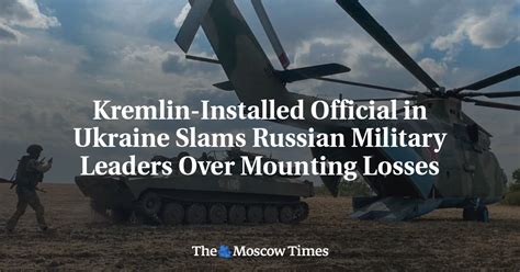 Kremlin Installed Official In Ukraine Slams Russian Military Leaders