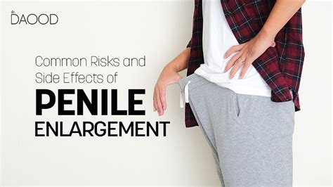 Common Risks And Side Effects Of Penile Enlargement Penis Enlargement Blog