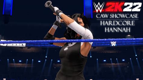 WWE 2k22 CAW Showcase Hardcore Hannah YouTube