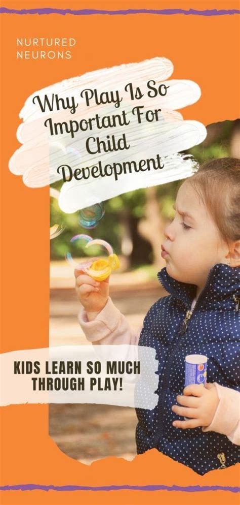 Why Play Is Important For Child Development Nurtured Neurons Child