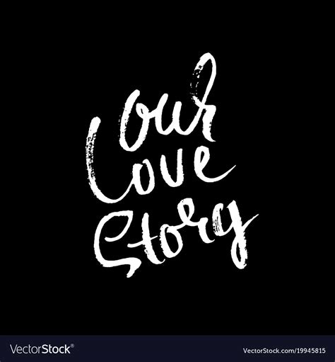Hand Lettered Inspirational Quote Our Love Story Vector Image
