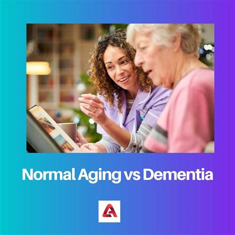 Normal Aging Vs Dementia Difference And Comparison