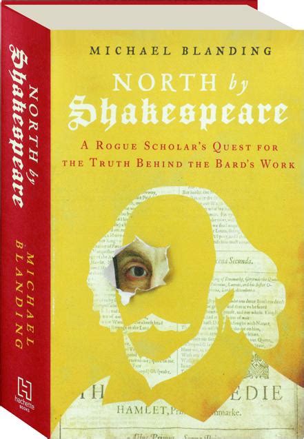 North By Shakespeare A Rogue Scholars Quest For The Truth Behind The