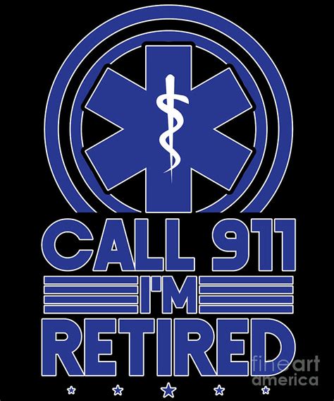 Ems Call 911 Im Retired Sarcastic Digital Art By Yestic