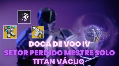 Destiny Setor Perdido Doca De Voo Iv Mestre Solo Bulid Titan