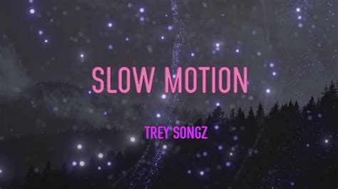 Trey Songz Slow Motion Lyrics In Slow Motion Youtube