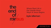 The End Of Me By Kyle Idleman | The Bible App | Bible.com