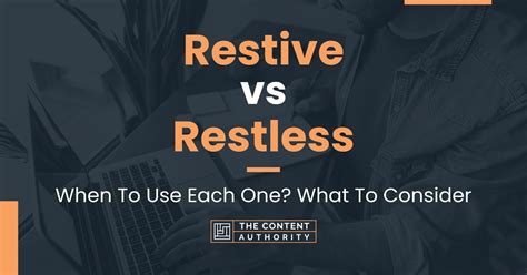 Restive Vs Restless When To Use Each One What To Consider