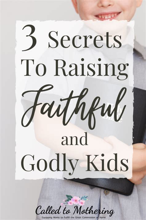 3 Great Secrets To Raising Faithful And Godly Kids Called To Mothering