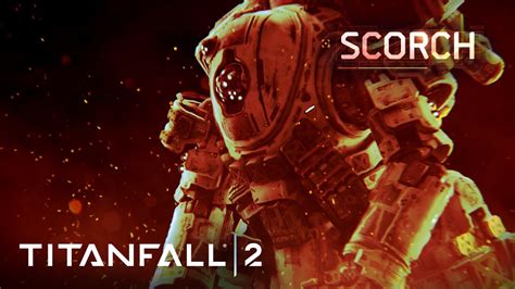 Titanfall 2 Official Titan Trailer Meet Scorch Youtube