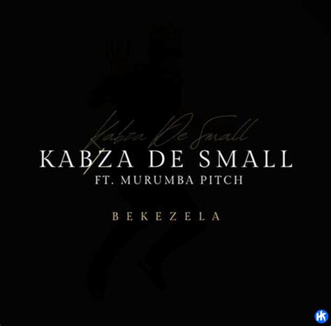 Kabza De Small Bekezela Ft Murumba Pitch Mp3 Download Hiphopkit